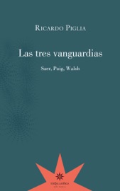 Las tres vanguardias - Ricardo Piglia