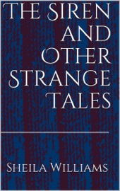 The Siren and Other Strange Tales - Sheila Williams