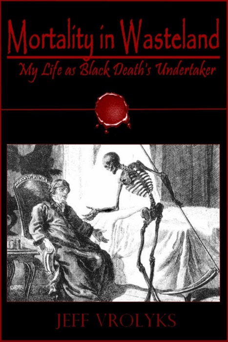 Mortality in Wasteland: My Life as Black Death's Undertaker