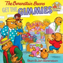 The Berenstain Bears Get the Gimmies - Stan Berenstain & Jan Berenstain