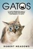 Book Gatos: La Guía Definitiva Paso a Paso de Cómo Entender y Entrenar a tu Gato