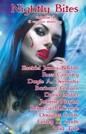 Nightly Bites Volume 1 - Barbara G. Tarn, Russ Crossley, Douglas Smith, Ezekiel James Boston, Will Tate, Leslie L. Smith, Rebecca M. Senese, Joleene Naylor, Dayle A. Dermatis & David Miller