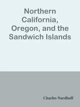 Northern California, Oregon, and the Sandwich Islands