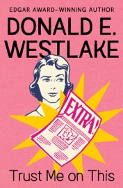 Trust Me on This - Donald E. Westlake