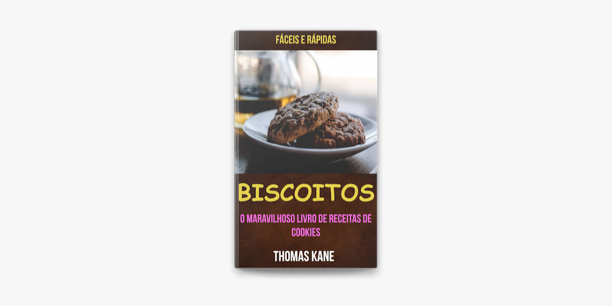 Biscoitos: O Maravilhoso Livro de Receitas de Cookies: fáceis e rápidas em  Apple Books