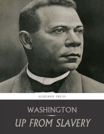 Up From Slavery: An Autobiography - Booker T. Washington
