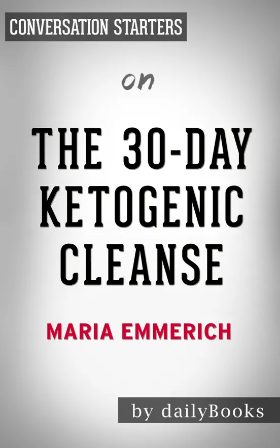 The 30-Day Ketogenic Cleanse: Reset Your Metabolism with 160 Tasty Whole-Food Recipes & Meal Plans by Maria Emmerich: Conversation Starters