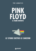 Pink Floyd. Il fiume infinito - The Lunatics