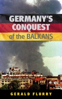Germany's Conquest of the Balkans
