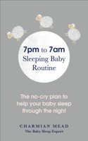 Charmian Mead - 7pm to 7am Sleeping Baby Routine artwork