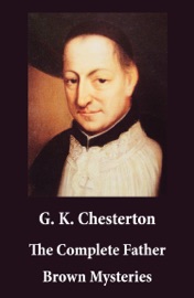 The Complete Father Brown Mysteries (Unabridged) - G.K. Chesterton
