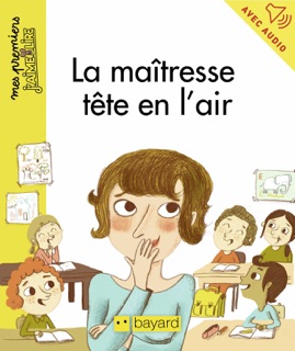 La maîtresse tête en l'air by JULIETTE MELLON-POLINE & Mylène Rigaudie