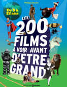 200 films à voir avant d'être grand pour les 9/12 ans - Philippe Besnier