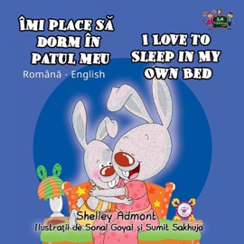 Îmi place să dorm în patul meu I Love to Sleep in My Own Bed (Bilingual Romanian Kids Book) - Shelley Admont & S.A. Publishing