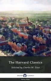 Delphi Complete Harvard Classics and Shelf of Fiction (Illustrated) - Charles W. Eliot & Delphi Classics