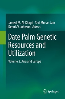 Date Palm Genetic Resources and Utilization by Jameel M. Al-Khayri, Shri Mohan Jain & Dennis V. Johnson
