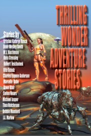 Thrilling Wonder Adventure Stories - Russ Crossley, Rita Schulz, Charles Eugene Anderson, Debbie Mumford, J.A. Marlow, Thea Hutcheson, M. L. Buchman, Michael Jasper, Robert Jeschonek, Marcelle Dubé, Stefon Mears, Kristine Kathryn Rusch, Dawn Blair & Dean Wesley Smith