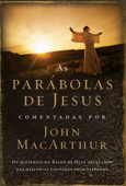 As parábolas de Jesus comentadas por John MacArthur - John MacArthur