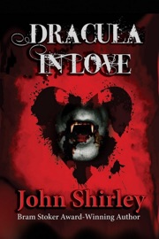 Dracula in Love - John Shirley