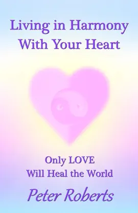 Read: Book Living in Harmony With Your Heart: Only Love Will Heal the World