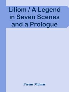 Liliom / A Legend in Seven Scenes and a Prologue by Ferenc Molnár