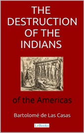 The destruction of the Indians of the Americas - Bartolomé de las Casas