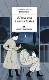 El seu cos i altres festes - Carmen Maria Machado