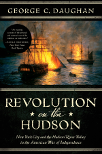 Revolution on the Hudson: New York City and the Hudson River Valley in the American War of Independence - George C. Daughan Cover Art