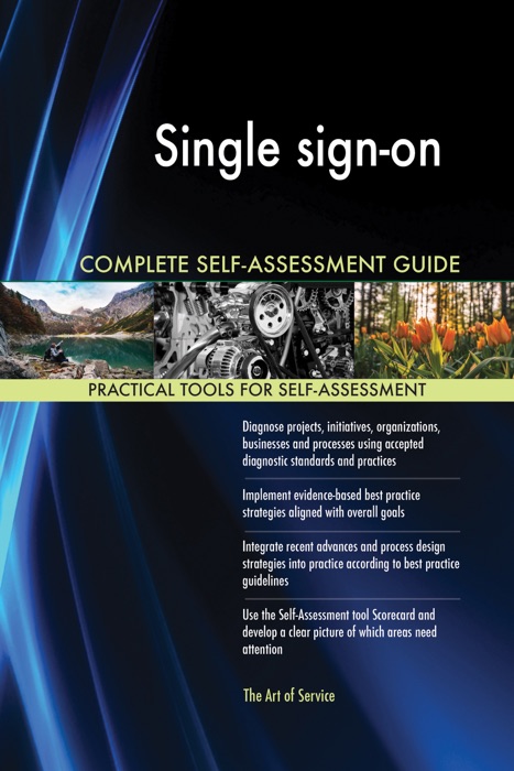 Single Sign-On Complete Self-Assessment Guide
