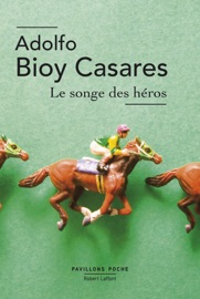 Le Songe des héros - Adolfo Bioy Casares