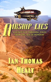 Airship Lies - Ian Thomas Healy