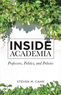 Inside Academia by Steven M. Cahn