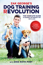 Zak George's Dog Training Revolution - Zak George &amp; Dina Roth Port Cover Art