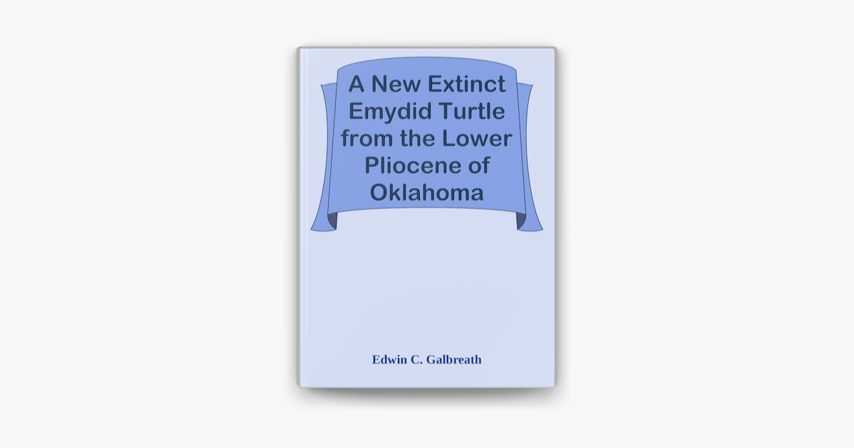 ‎A New Extinct Emydid Turtle from the Lower Pliocene of Oklahoma by ...