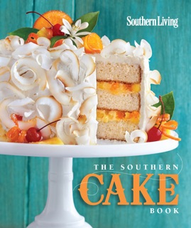 The Southern Cake Book by The Editors of Southern Living