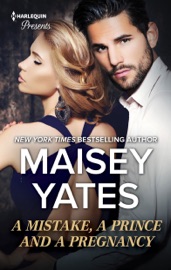 A Mistake, A Prince and A Pregnancy - Maisey Yates