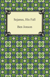 Sejanus, His Fall - Ben Jonson