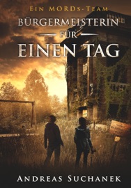 Ein MORDs-Team - Band 21: Bürgermeisterin für einen Tag - Andreas Suchanek