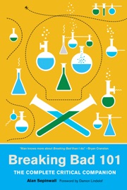 Breaking Bad 101 - Alan Sepinwall, Max Dalton & Damon Lindelof