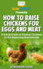 How to Raise Chickens for Eggs and Meat: A Quick Guide on Raising Chickens for the Beginning Homesteader - HowExpert