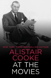 Alistair Cooke at the Movies - Alistair Cooke