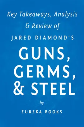 Guns, Germs, & Steel by Jared Diamond  Key Takeaways, Analysis & Review