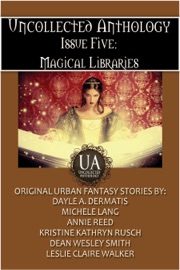 Magical Libraries - Dayle A. Dermatis, Michele Lang, Annie Reed, Kristine Kathryn Rusch, Dean Wesley Smith & Leslie Claire Walker