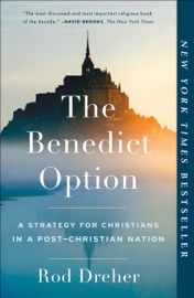 The Benedict Option - Rod Dreher