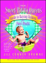 Sweet Potato Queens' Guide to Raising Children for Fun and Profit - Jill Conner Browne