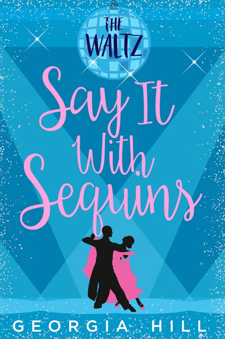 Say It With Sequins: The Waltz: A Novella