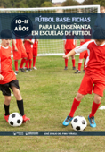 Fútbol base: Fichas para la enseñanza en escuelas de fútbol - José Emilio del Pino Viñuela