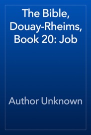 The Bible, Douay-Rheims, Book 20: Job - Author Unknown