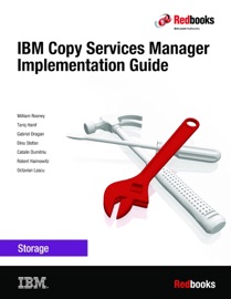 IBM Copy Services Manager Implementation Guide - Octavian Lascu, William Rooney, Tariq Hanif, Gabriel Drăgan, Dinu Stefan, Catalin Dumitriu & Robert Haimowitz