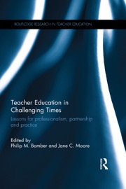 Teacher Education in Challenging Times - Philip Bamber & Jane Moore